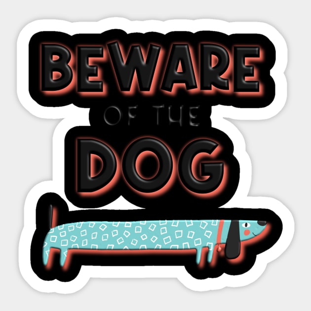 Beware of the Dog Sticker by Designed by Suze